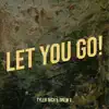 Tyler Rich & Drew V - Let You Go! - Single